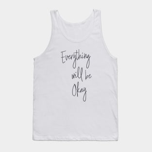 Everything Will Be Okay Tank Top